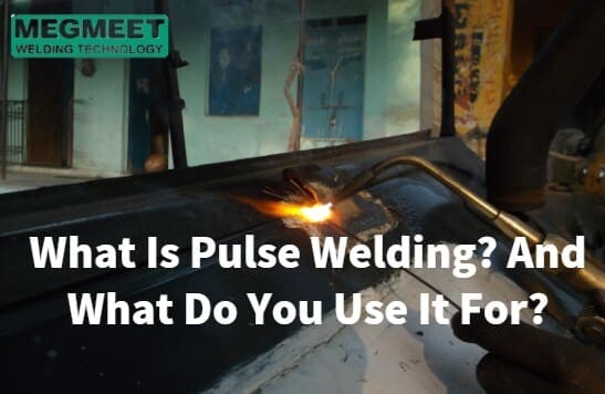 What Is Pulse Welding And What Do You Use It For.jpg
